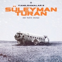  Suleyman Turan - Yanılsamalar 2 (ABD Rusya Savaşı).