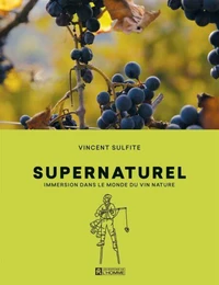 Supernaturel. immersion dans le monde du vin nature