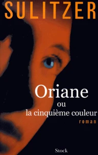 Oriane Ou La Cinquieme Couleur