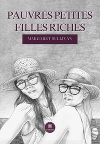 Sullivan Margaret - Pauvres petites filles riches.