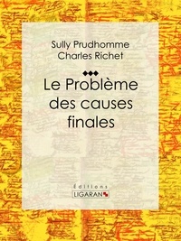 Sully Prudhomme et Charles Richet - Le Problème des causes finales.