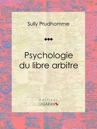  Sully Prudhomme et  Ligaran - Psychologie du libre arbitre - Essai philosophique.