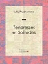 Sully Prudhomme et  Ligaran - Tendresses et Solitudes.