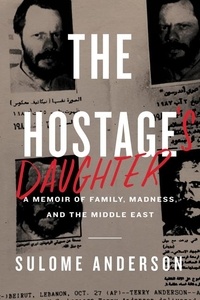 Sulome Anderson - The Hostage's Daughter - A Story of Family, Madness, and the Middle East.