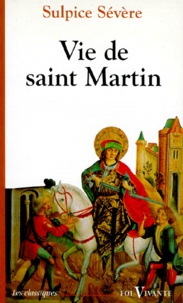  Sulpice Sévère - Vie De Saint Martin. Lettres A Eusebe, A Aurelius, A Bassule, Chroniques (Ii, 49-50), Dialogues Sur Les Miracles De Saint Martin, Precedes D'Une Introduction.