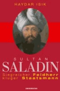 Sultan Saladin - Der Mythos vom edlen islamischen Herrscher und Feldherrn.