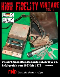 High Fidelity Vintage Teil 1: PHILIPS Cassetten Recorder EL 3300 &amp; Co. - Erfolgreich von 1963 bis 1976