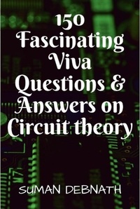  SUMAN DEBNATH - 150 Fascinating Viva Questions &amp; Answers on Circuit theory..