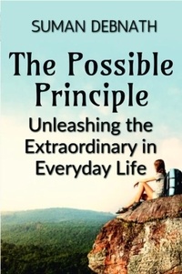  SUMAN DEBNATH - The Possible Principle: Unleashing the Extraordinary in Everyday Life.