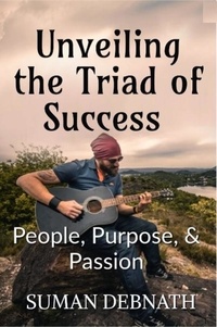  SUMAN DEBNATH - Unveiling the Triad of Success - People, Purpose, &amp; Passion.