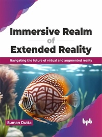  Suman Dutta - Immersive Realm of Extended Reality: Navigating the future of virtual and augmented reality.