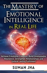 The Mastery of Emotional Intelligence in Real Life