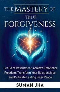 The Mastery of True Forgiveness