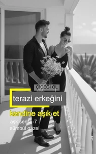 Terazi Erkeğini Kendine Aşık Et | Çİçeği Ol