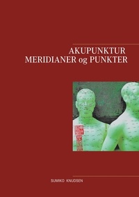 Sumiko Knudsen - Akupunktur Meridianer og Punkter.