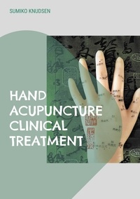 Sumiko Knudsen - Hand Acupuncture - Clinical Treatment.