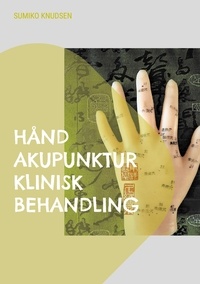 Sumiko Knudsen - Hånd Akupunktur Klinisk Behandling - Klinisk Behandling.