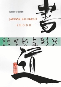 Sumiko Knudsen - Japansk Kalligrafi - Shodo.