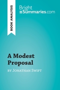 Summaries Bright - BrightSummaries.com  : A Modest Proposal by Jonathan Swift (Book Analysis) - Detailed Summary, Analysis and Reading Guide.