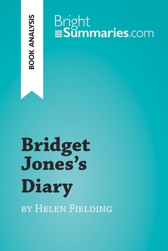 BrightSummaries.com  Bridget Jones's Diary by Helen Fielding (Book Analysis). Detailed Summary, Analysis and Reading Guide