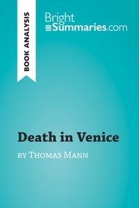 Summaries Bright - BrightSummaries.com  : Death in Venice by Thomas Mann (Book Analysis) - Detailed Summary, Analysis and Reading Guide.