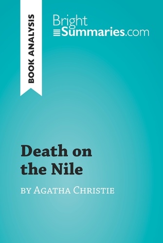 BrightSummaries.com  Death on the Nile by Agatha Christie (Book Analysis). Detailed Summary, Analysis and Reading Guide