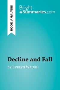 Summaries Bright - BrightSummaries.com  : Decline and Fall by Evelyn Waugh (Book Analysis) - Detailed Summary, Analysis and Reading Guide.