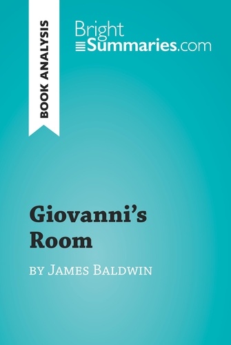BrightSummaries.com  Giovanni's Room by James Baldwin (Book Analysis). Detailed Summary, Analysis and Reading Guide