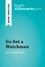 BrightSummaries.com  Go Set a Watchman by Harper Lee (Book Analysis). Detailed Summary, Analysis and Reading Guide