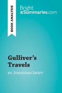 Summaries Bright - BrightSummaries.com  : Gulliver's Travels by Jonathan Swift (Book Analysis) - Detailed Summary, Analysis and Reading Guide.
