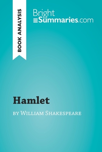 BrightSummaries.com  Hamlet by William Shakespeare (Book Analysis). Detailed Summary, Analysis and Reading Guide