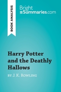 Summaries Bright - BrightSummaries.com  : Harry Potter and the Deathly Hallows by J. K. Rowling (Book Analysis) - Detailed Summary, Analysis and Reading Guide.