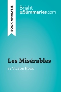 Summaries Bright - BrightSummaries.com  : Les Misérables by Victor Hugo (Book Analysis) - Detailed Summary, Analysis and Reading Guide.