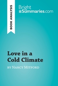 Summaries Bright - BrightSummaries.com  : Love in a Cold Climate by Nancy Mitford (Book Analysis) - Detailed Summary, Analysis and Reading Guide.