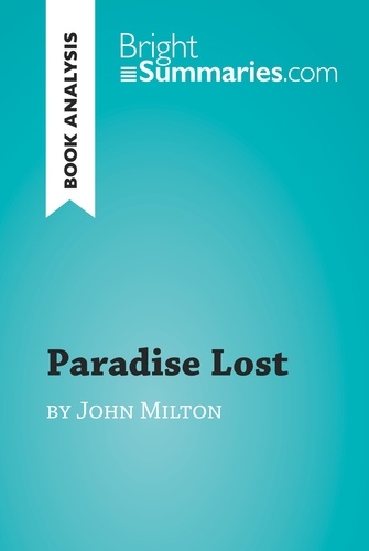 BrightSummaries.com  Paradise Lost by John Milton (Book Analysis). Detailed Summary, Analysis and Reading Guide