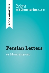 Summaries Bright - BrightSummaries.com  : Persian Letters by Montesquieu (Book Analysis) - Detailed Summary, Analysis and Reading Guide.
