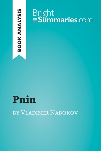 BrightSummaries.com  Pnin by Vladimir Nabokov (Book Analysis). Detailed Summary, Analysis and Reading Guide
