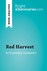 Summaries Bright - BrightSummaries.com  : Red Harvest by Dashiell Hammett (Book Analysis) - Detailed Summary, Analysis and Reading Guide.