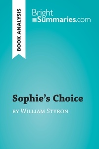 Summaries Bright - BrightSummaries.com  : Sophie's Choice by William Styron (Book Analysis) - Detailed Summary, Analysis and Reading Guide.