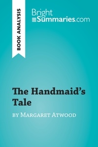 Summaries Bright - BrightSummaries.com  : The Handmaid's Tale by Margaret Atwood (Book Analysis) - Detailed Summary, Analysis and Reading Guide.