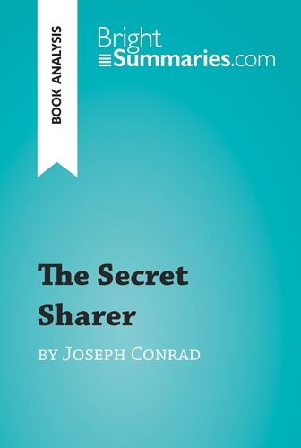 BrightSummaries.com  The Secret Sharer by Joseph Conrad (Book Analysis). Detailed Summary, Analysis and Reading Guide