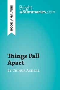 Summaries Bright - BrightSummaries.com  : Things Fall Apart by Chinua Achebe (Book Analysis) - Detailed Summary, Analysis and Reading Guide.