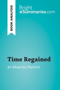 Summaries Bright - BrightSummaries.com  : Time Regained by Marcel Proust (Book Analysis) - Detailed Summary, Analysis and Reading Guide.