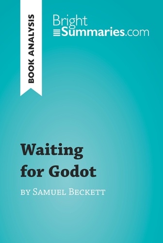 BrightSummaries.com  Waiting for Godot by Samuel Beckett (Book Analysis). Detailed Summary, Analysis and Reading Guide