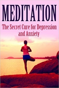  Summer Andrews - Meditation: The Secret Cure for Depression and Anxiety - Mediation, Self Healing, Positive Affirmations.