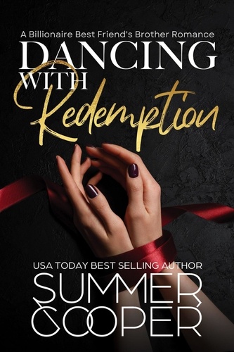  Summer Cooper - Dancing With Redemption: A Billionaire Best Friend's Brother Romance - Barre To Bar, #5.