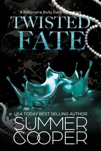  Summer Cooper - Twisted Fate: A Billionaire Bully Dark Romance - Twisted Intentions, #3.