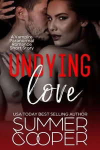 Undying Love: A Vampire Paranormal Romance Short Story