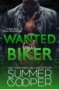Wanted By The Biker: A Bad Boy Biker Romance