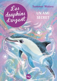 Summer Waters - Les dauphins d'argent Tome 2 : Un ami secret.